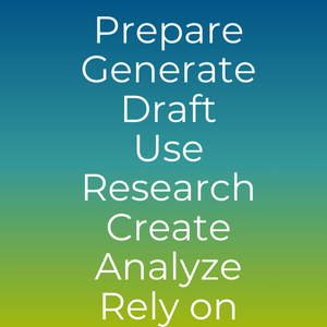 Prepare, Generate, Draft, Use, Research, Create, Analyze, Rely On